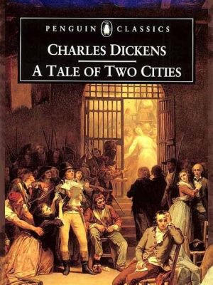 A Tale of Two Cities! A Gripping Saga of Love, Loss and Revolution in 18th Century Paris