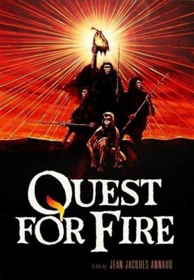   Quest for Fire! A Story of Survival, Love, and Ancient Antics?!